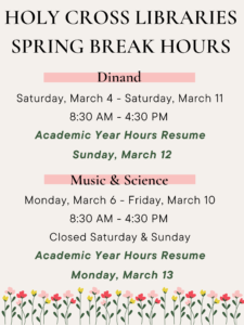 Please go to https://www.holycross.edu/holy-cross-libraries/holy-cross-libraries-hours for the full schedule.